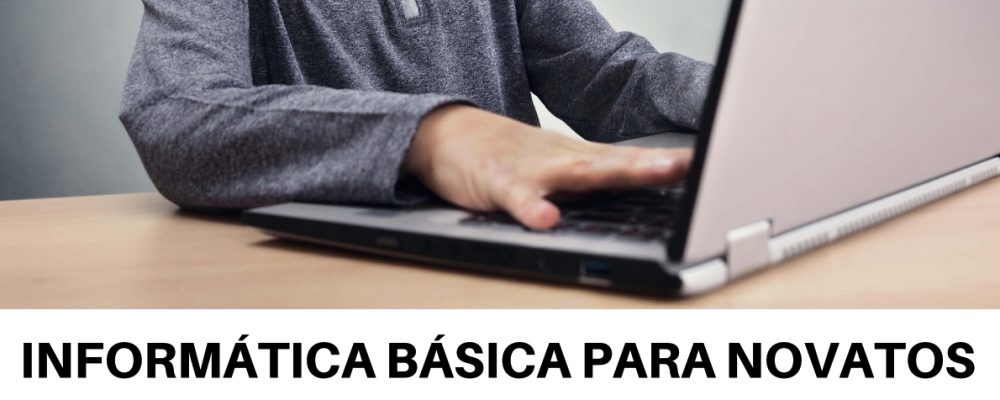 INFORMÁTICA BÁSICA PARA NOVATOS